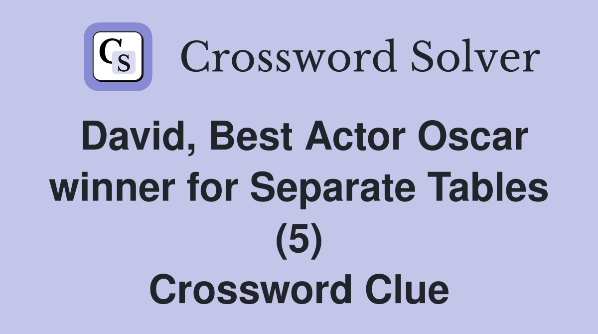 David, Best Actor Oscar winner for Separate Tables (5) Crossword Clue