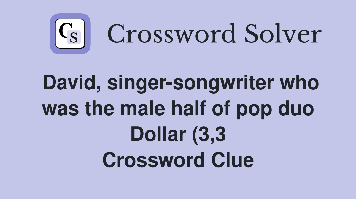 David singer songwriter who was the male half of pop duo Dollar (3 3 David singer songwriter who was the male half of pop duo Dollar (3 3