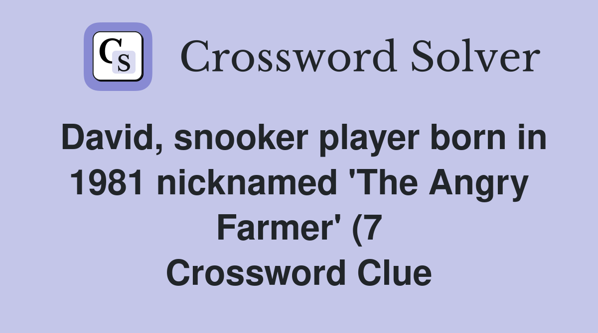 David snooker player born in 1981 nicknamed #39 The Angry Farmer #39 (7 David snooker player born in 1981 nicknamed #39 The Angry Farmer #39 (7