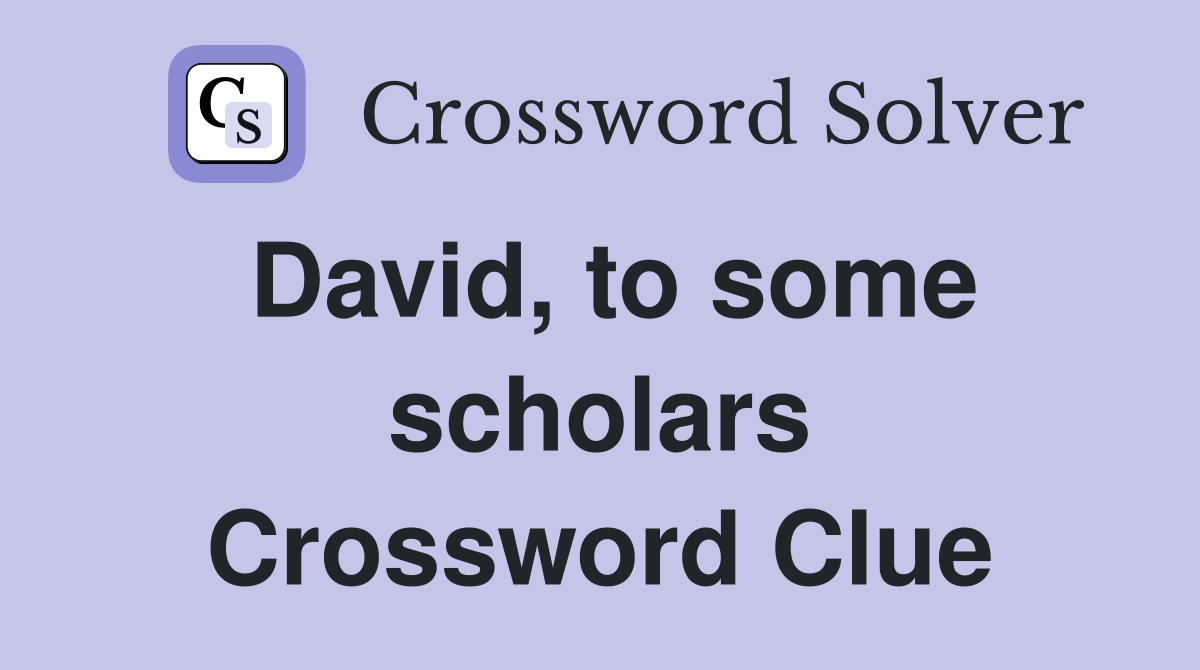 David, to some scholars Crossword Clue