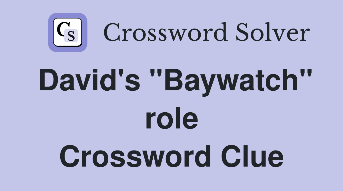 David's "Baywatch" role Crossword Clue