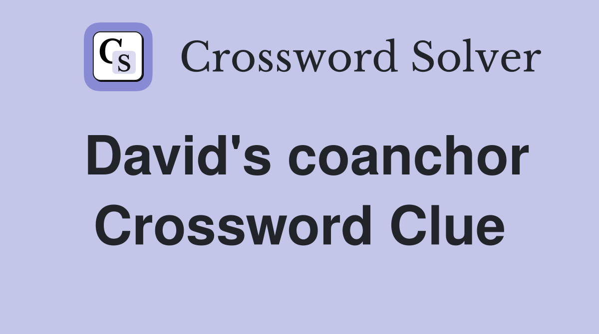 David's coanchor Crossword Clue