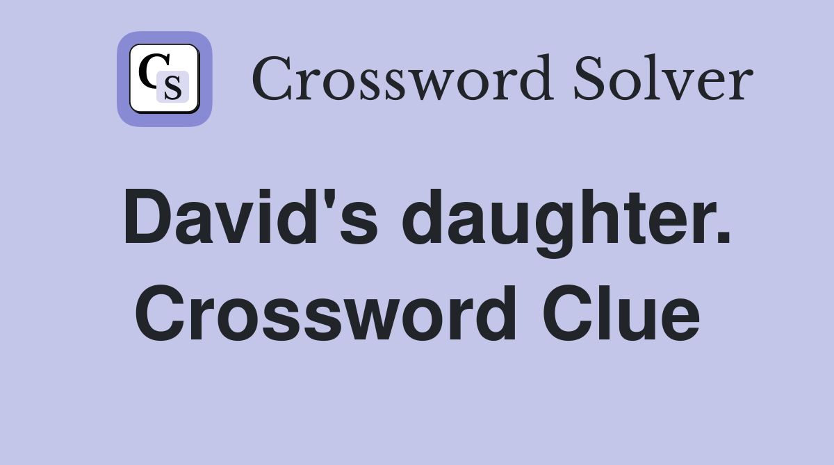 David's daughter. Crossword Clue