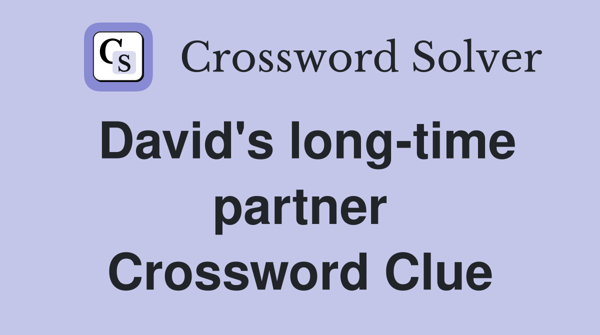 David's long-time partner Crossword Clue