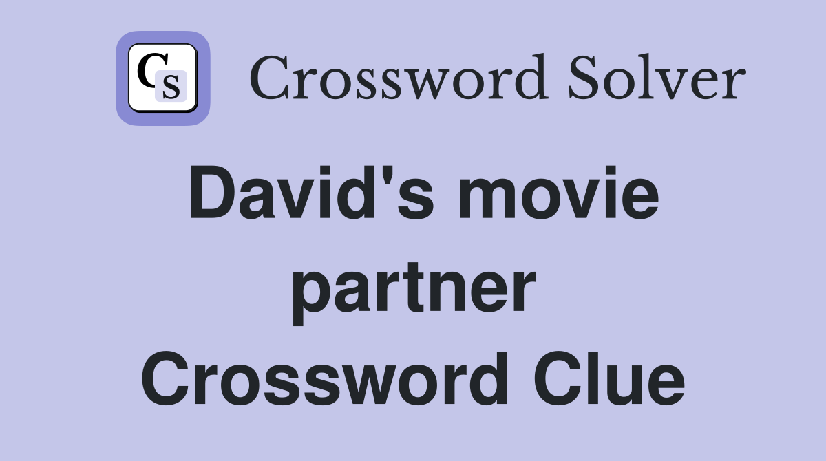 David's movie partner Crossword Clue