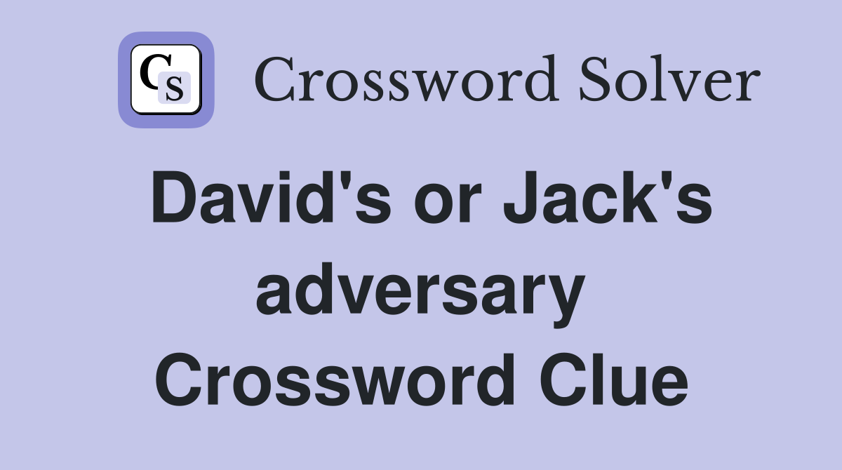 David's or Jack's adversary Crossword Clue