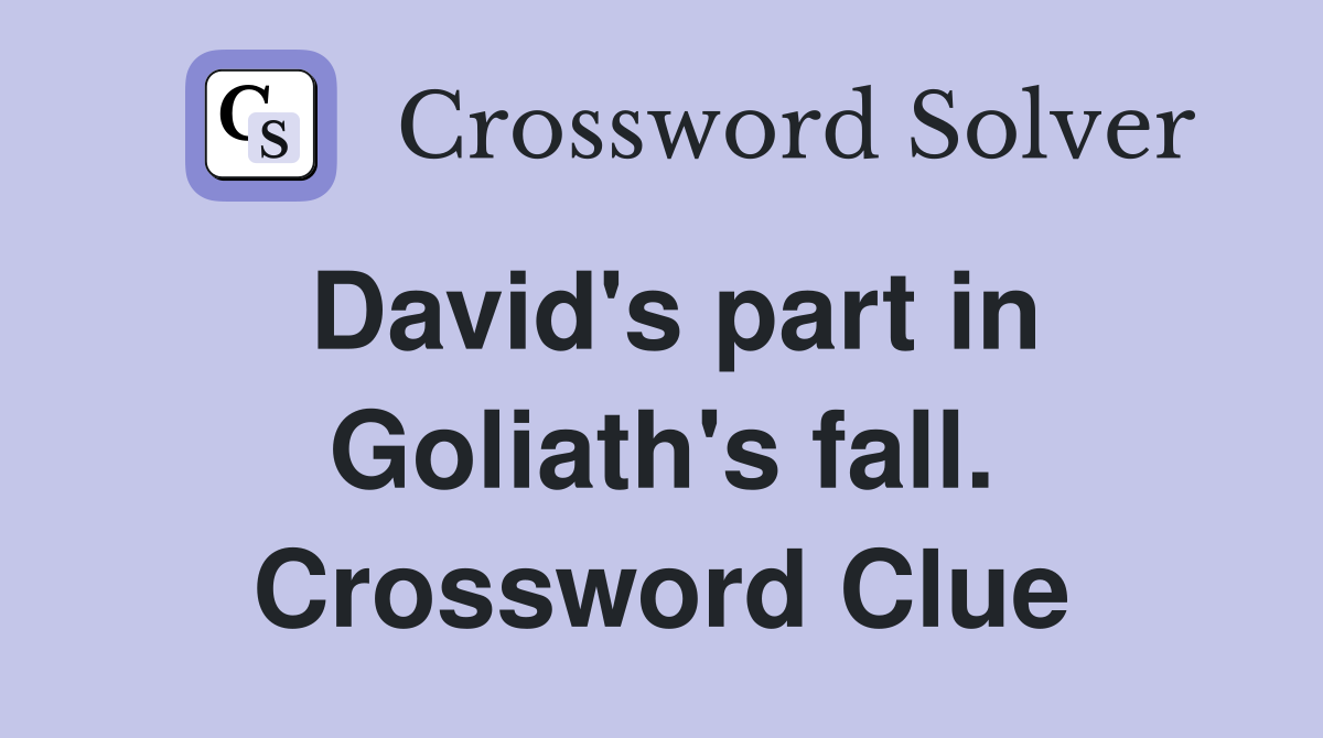 David's part in Goliath's fall. Crossword Clue