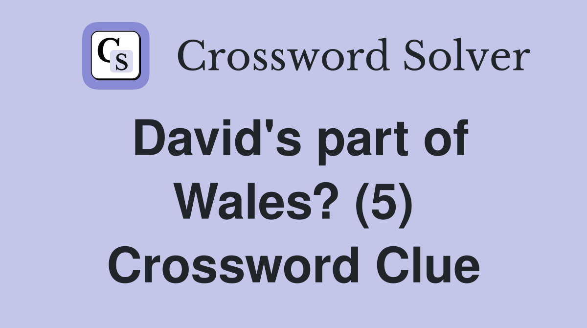 David's part of Wales? (5) Crossword Clue
