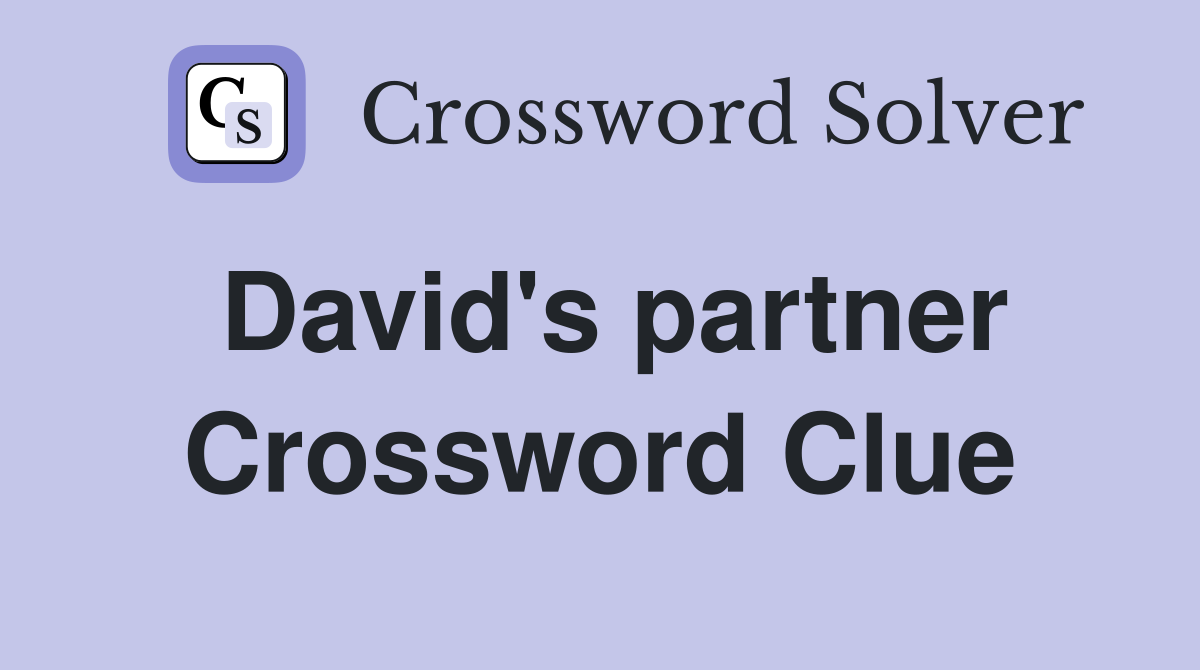 David's partner Crossword Clue
