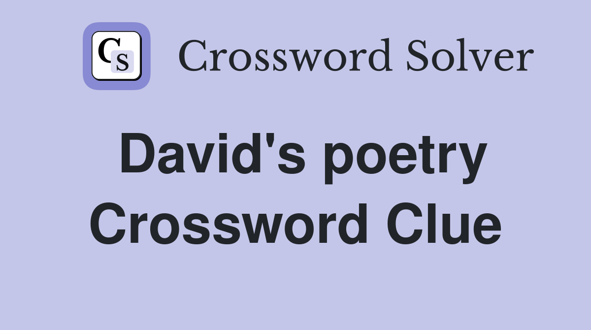 David's poetry Crossword Clue