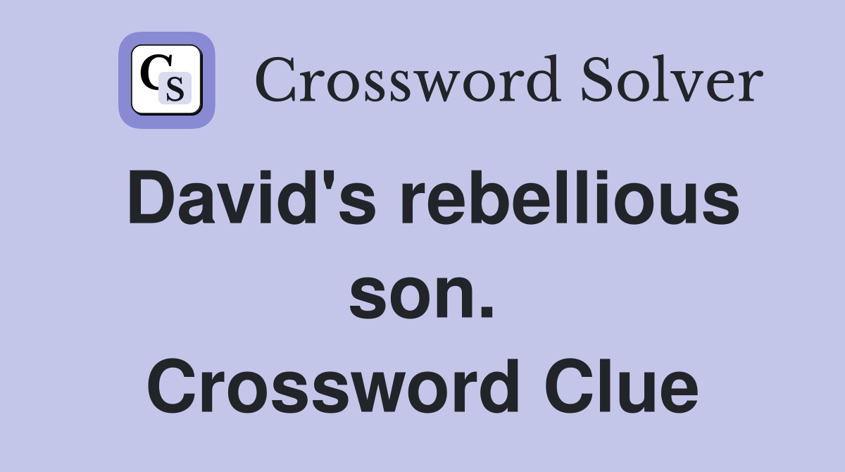 David's rebellious son. Crossword Clue
