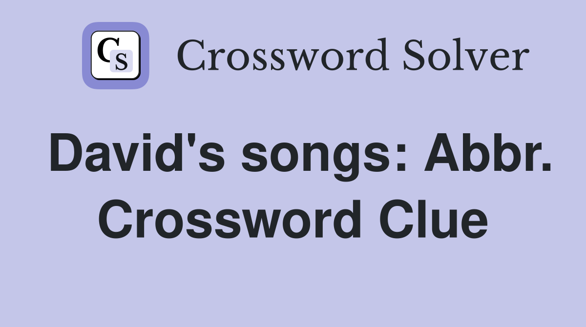 David's songs: Abbr. Crossword Clue