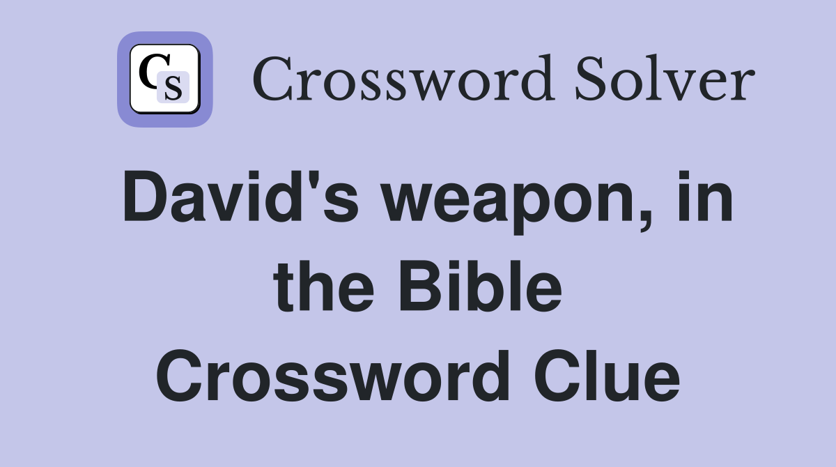 David's weapon, in the Bible Crossword Clue