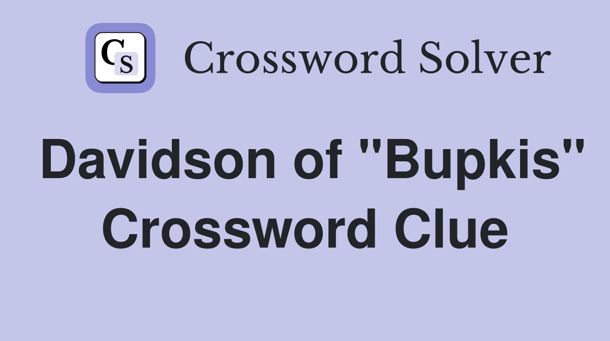 Davidson of "Bupkis" Crossword Clue