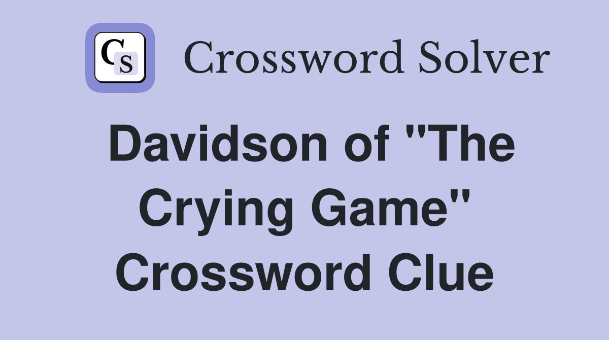 Davidson of "The Crying Game" Crossword Clue