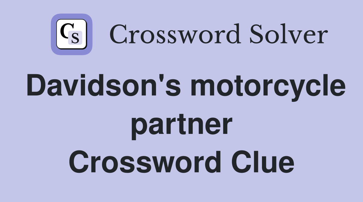 Davidson's motorcycle partner Crossword Clue