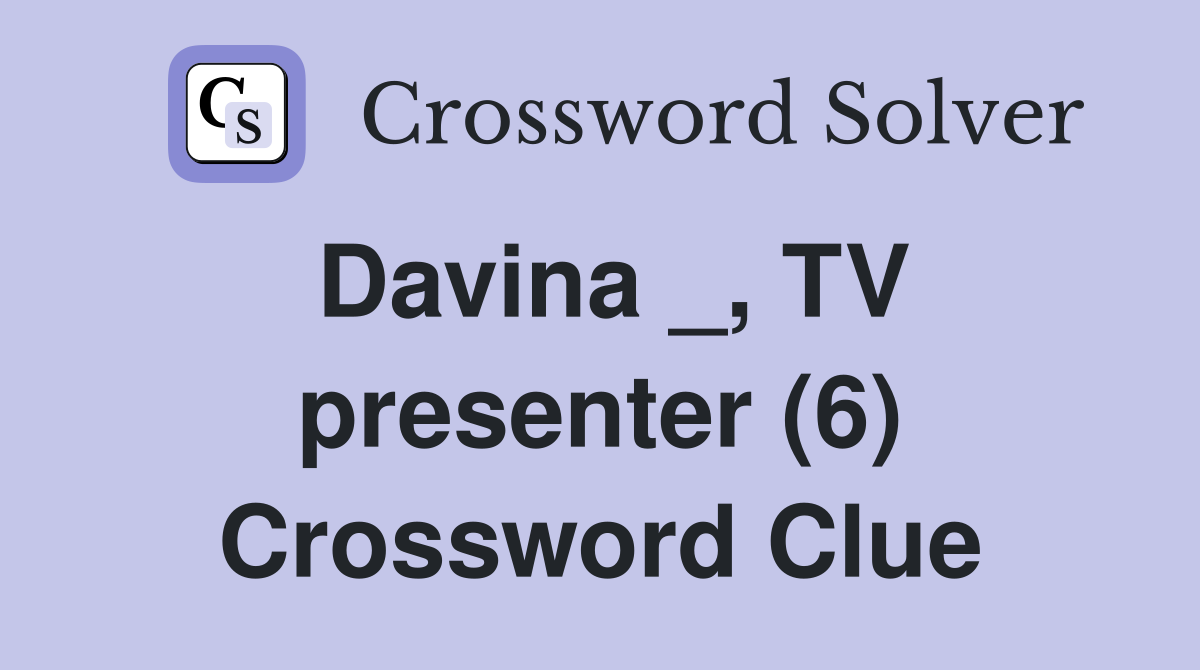 Davina _, TV presenter (6) Crossword Clue