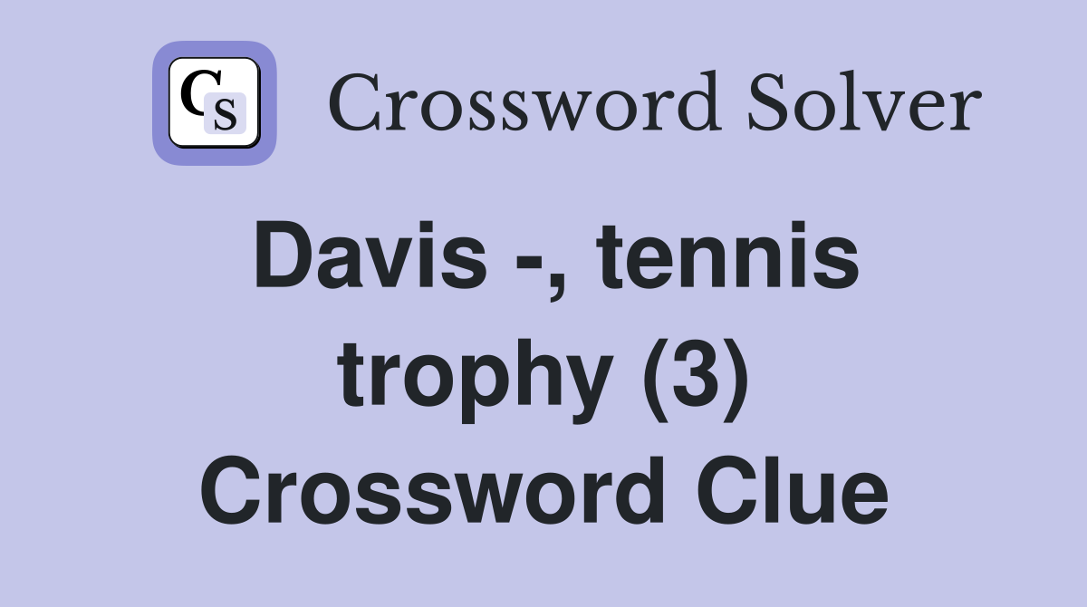 Davis -, tennis trophy (3) Crossword Clue