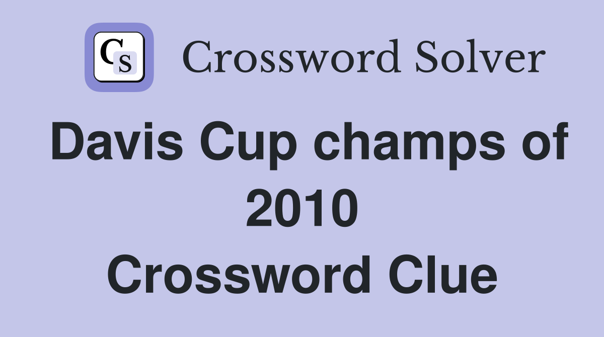 Davis Cup champs of 2010 Crossword Clue