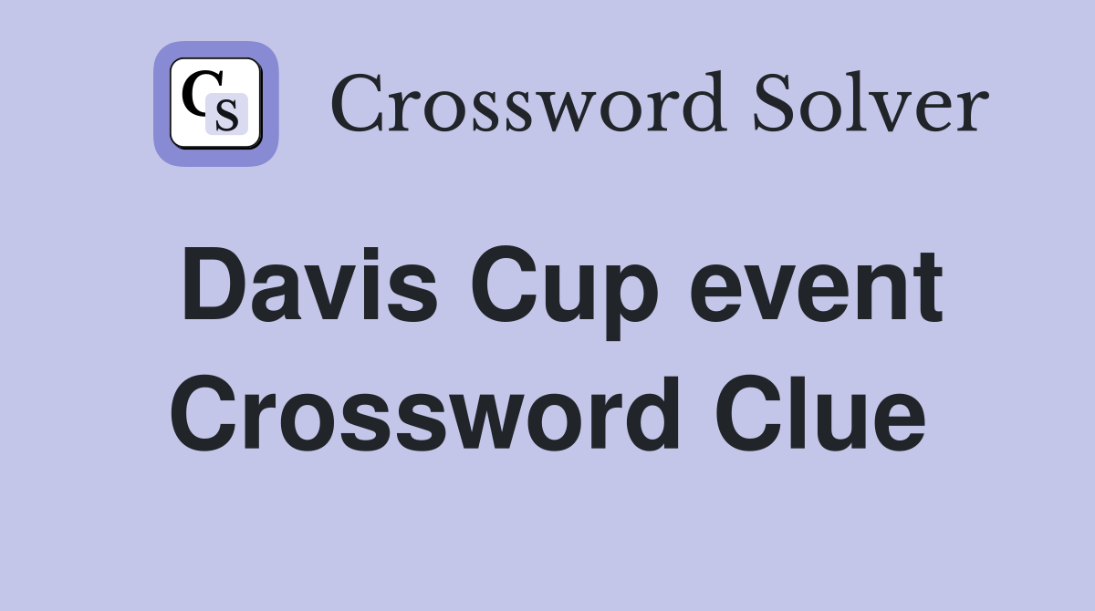 Davis Cup event Crossword Clue