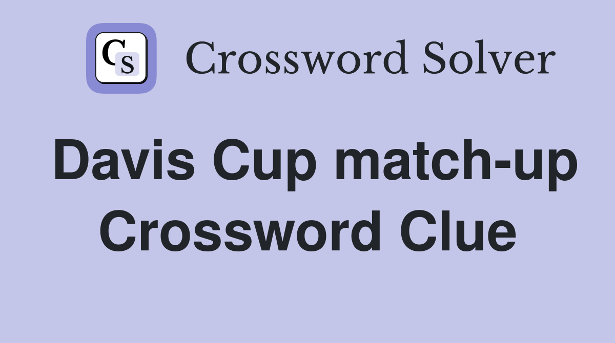 Davis Cup match-up Crossword Clue