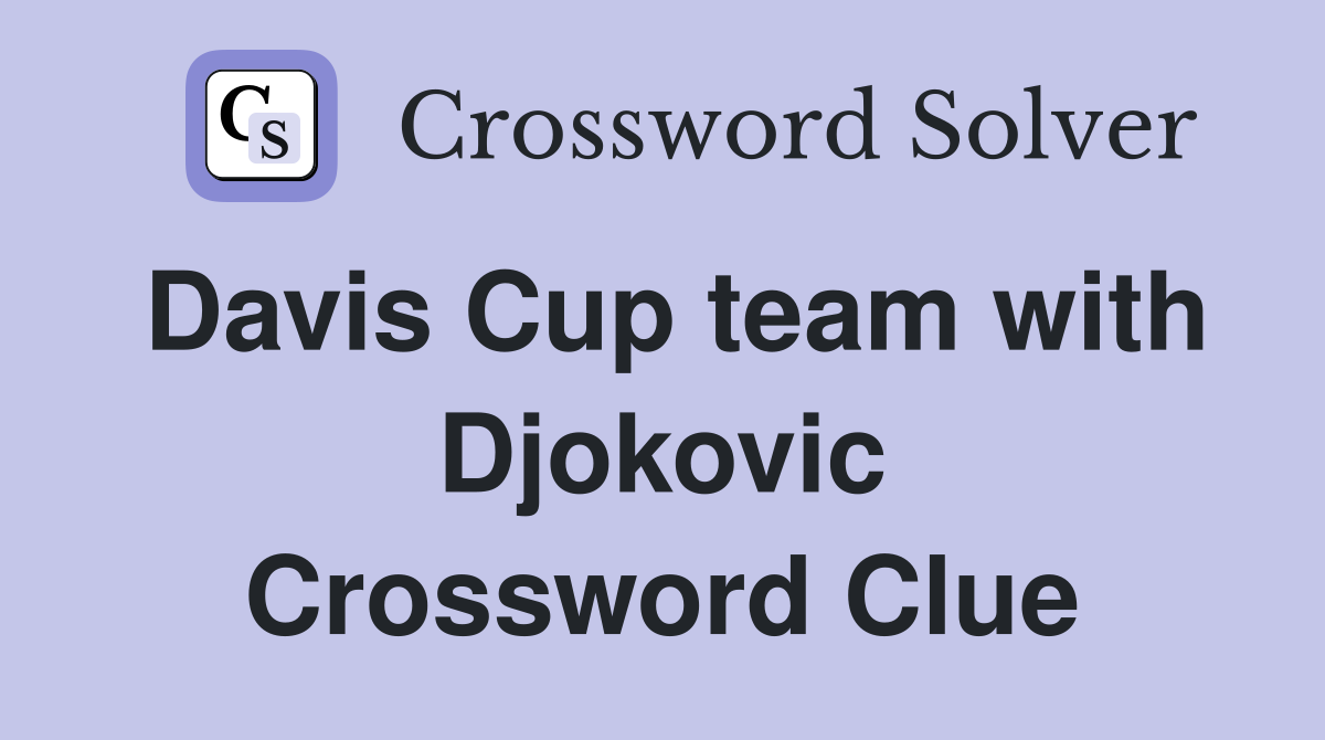 Davis Cup team with Djokovic Crossword Clue