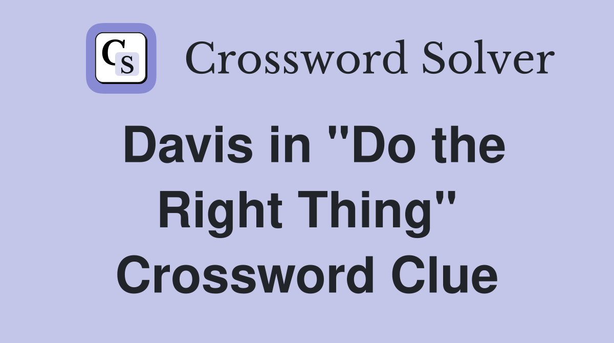 Davis in "Do the Right Thing" Crossword Clue