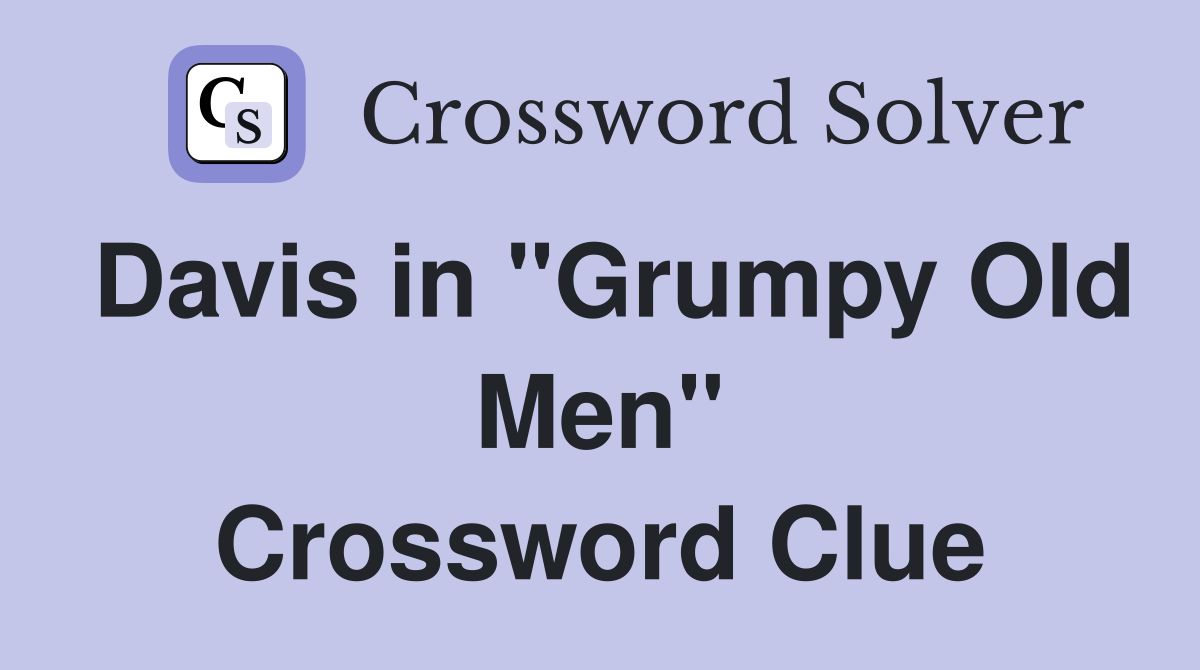 Davis in "Grumpy Old Men" Crossword Clue