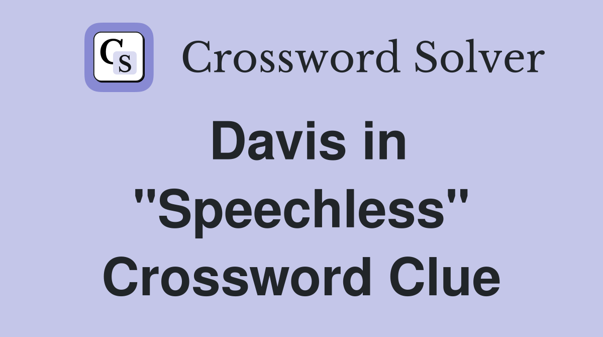 Davis in "Speechless" Crossword Clue