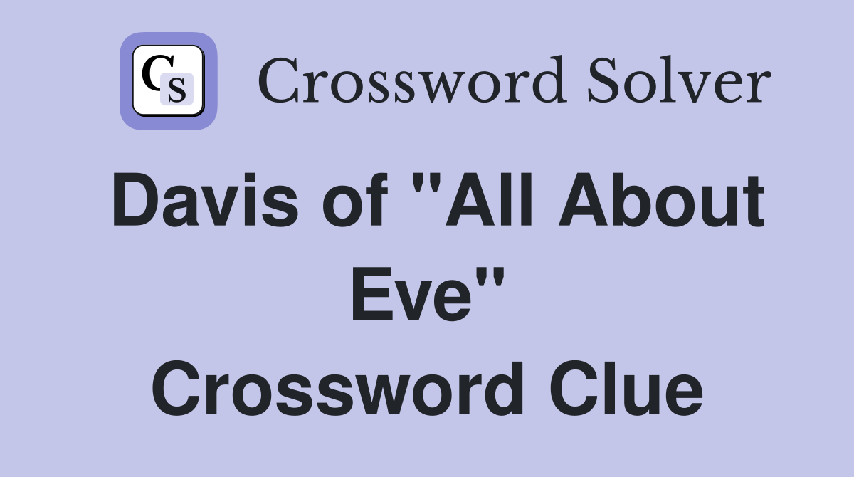 Davis of "All About Eve" Crossword Clue