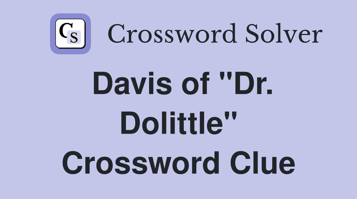 Davis of "Dr. Dolittle" Crossword Clue