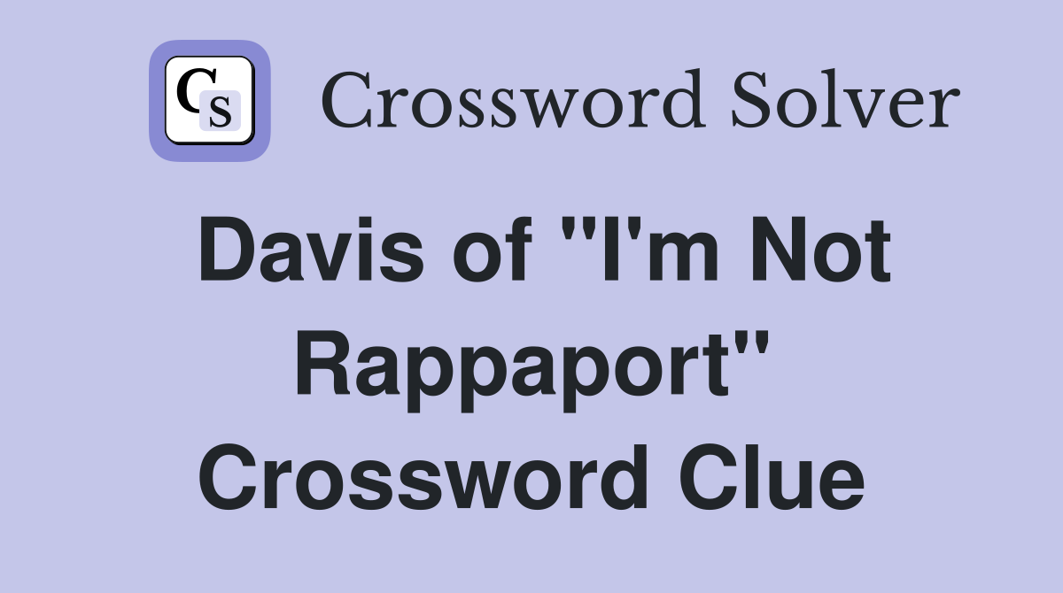 Davis of "I'm Not Rappaport" Crossword Clue
