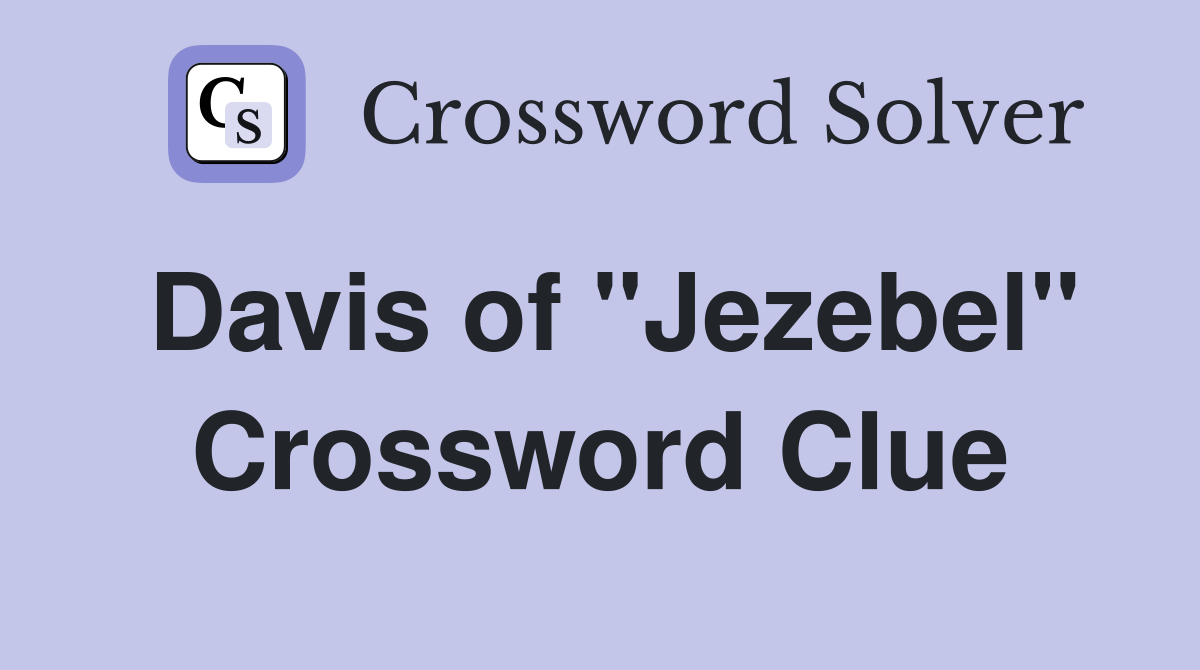 Davis of "Jezebel" Crossword Clue