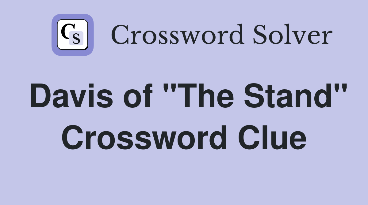 Davis of "The Stand" Crossword Clue