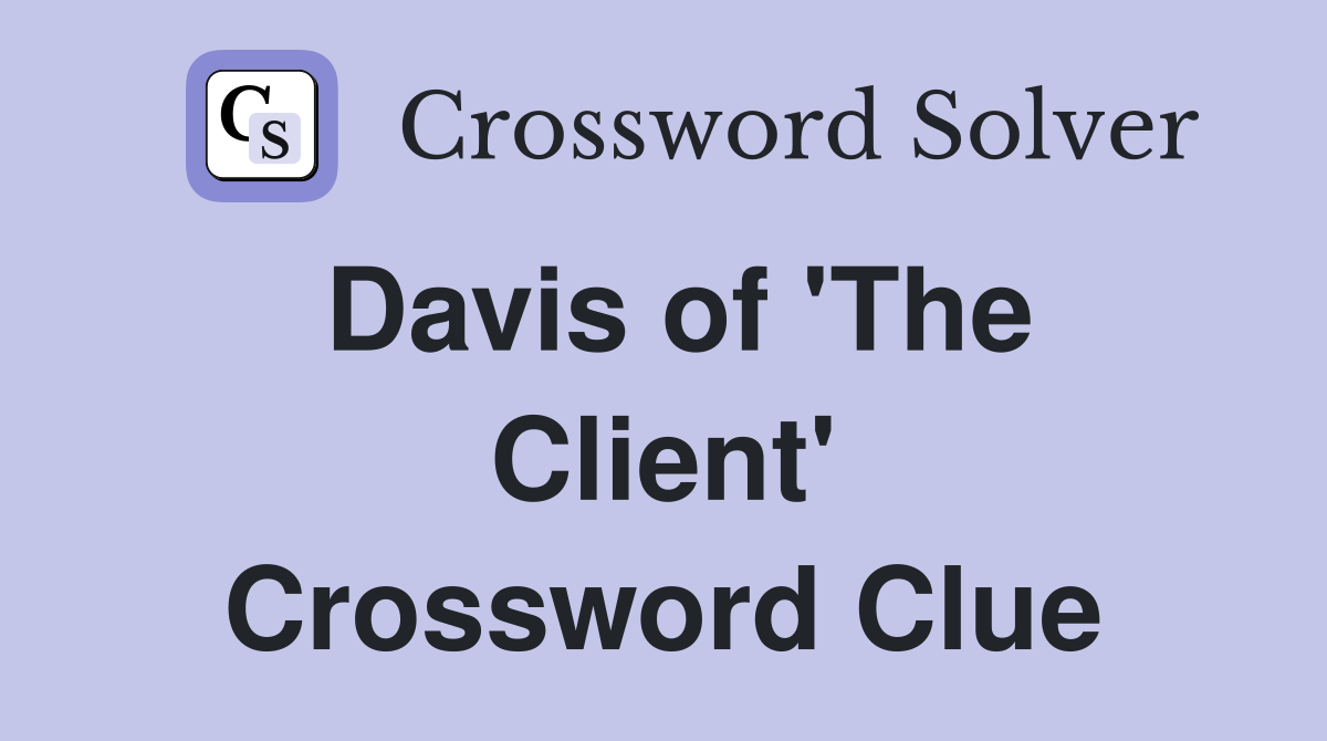 Davis of 'The Client' Crossword Clue