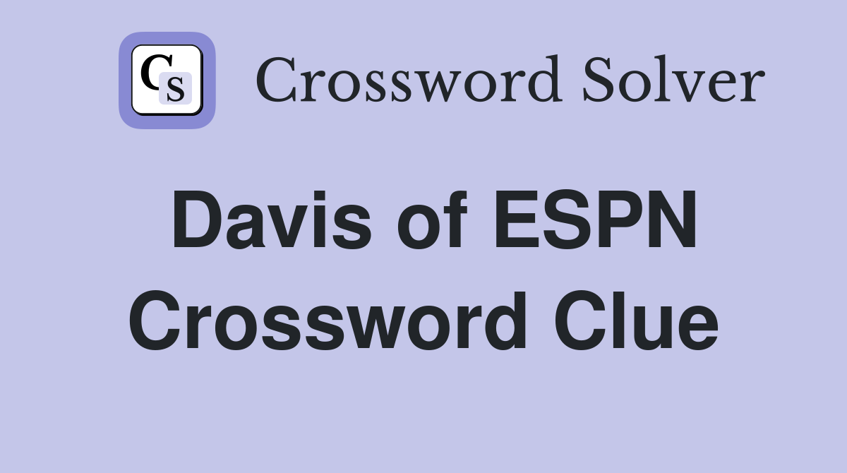 Davis of ESPN Crossword Clue