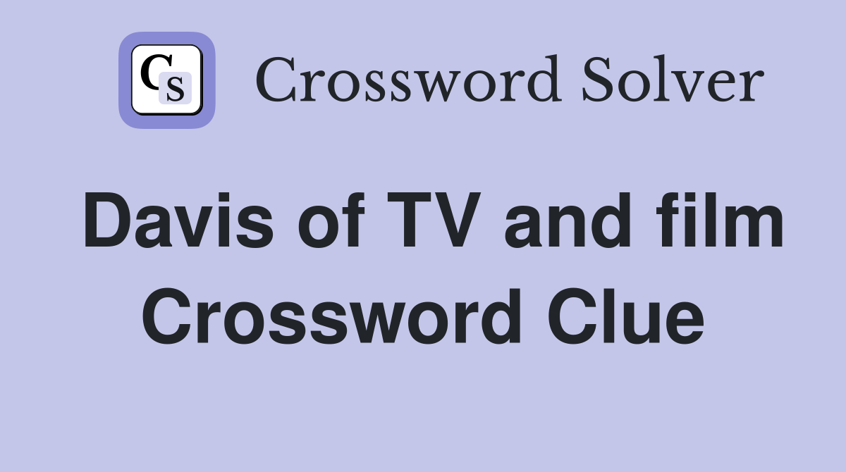 Davis of TV and film Crossword Clue