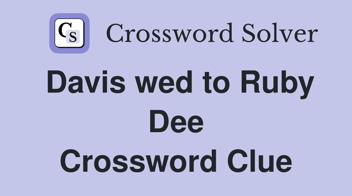 Davis wed to Ruby Dee Crossword Clue