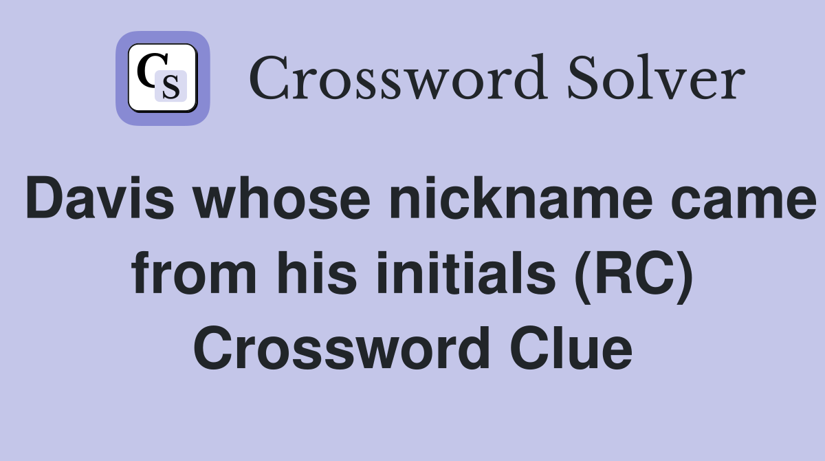 Davis whose nickname came from his initials (RC) Crossword Clue