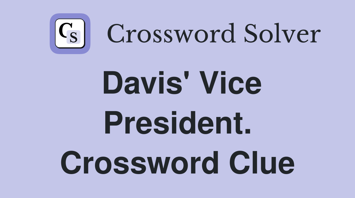 Davis' Vice President. Crossword Clue