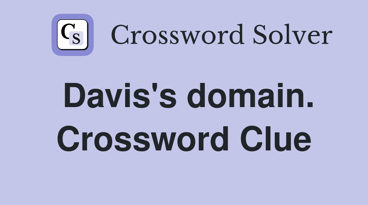 Davis's domain. Crossword Clue