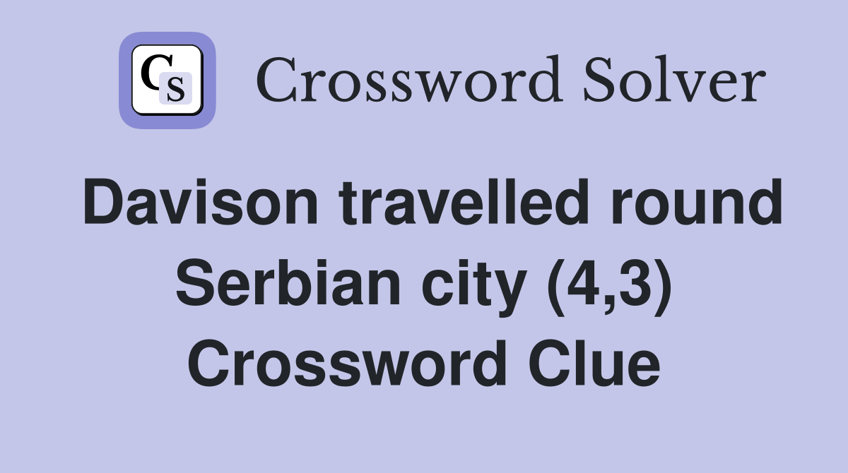 Davison travelled round Serbian city (4,3) Crossword Clue
