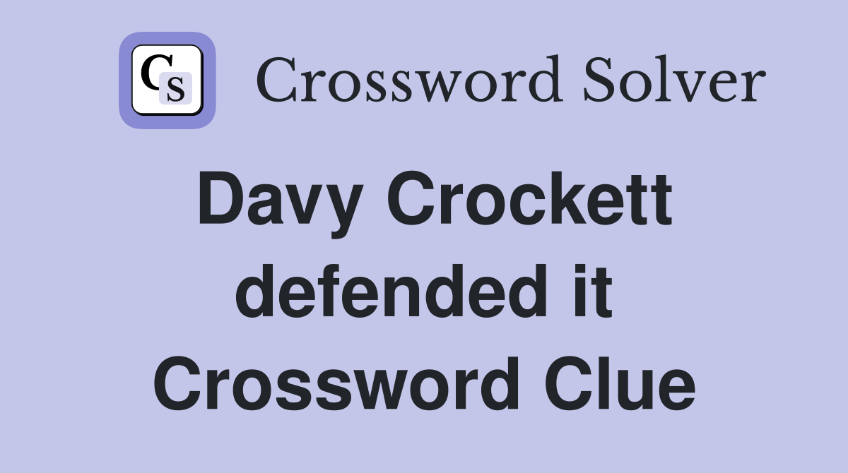 Davy Crockett defended it Crossword Clue