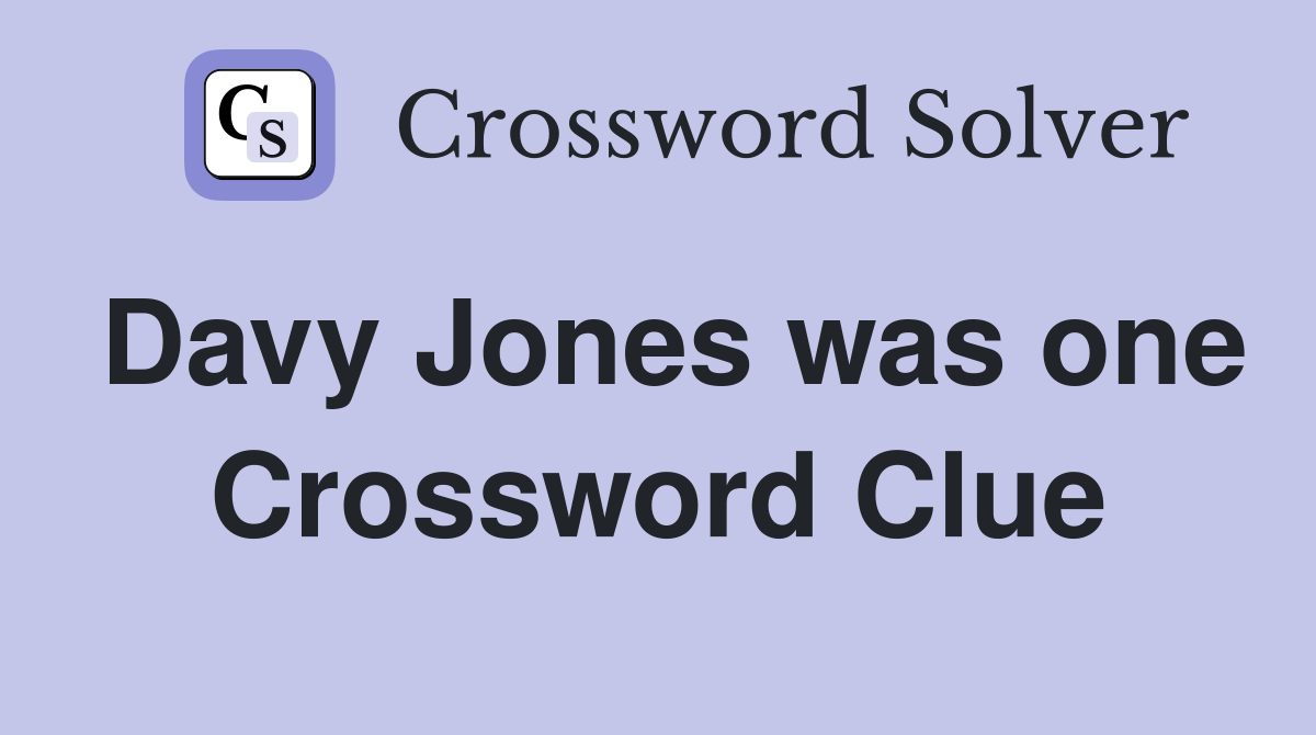 Davy Jones was one Crossword Clue
