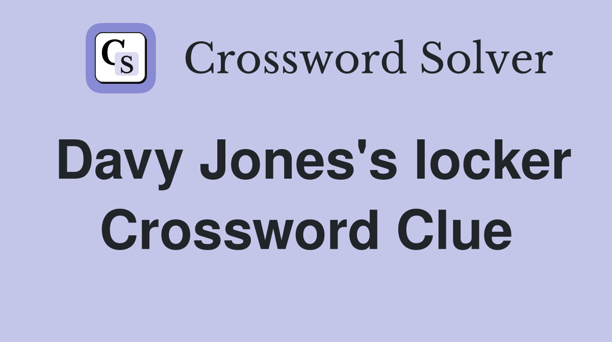 Davy Jones's locker Crossword Clue