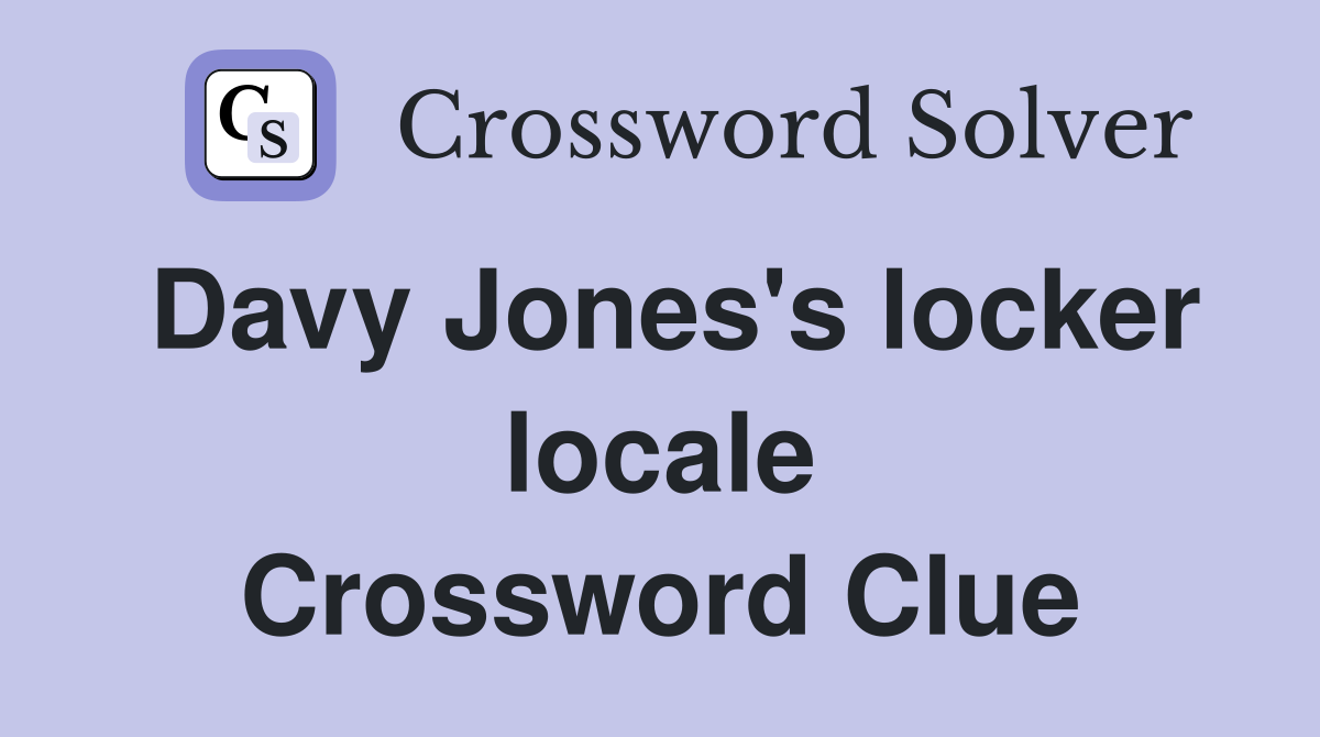 Davy Jones's locker locale Crossword Clue