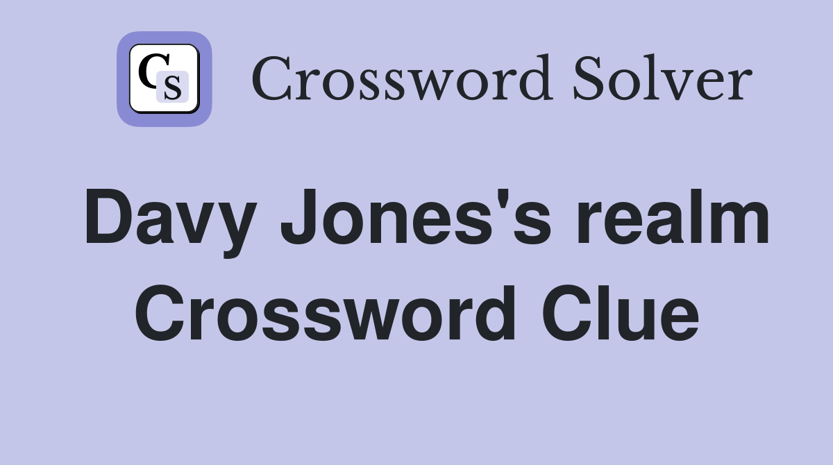 Davy Jones's realm Crossword Clue