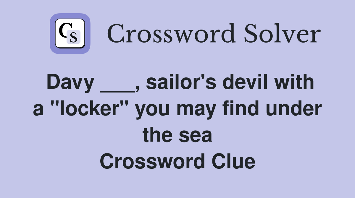 Davy ___, sailor's devil with a "locker" you may find under the sea Crossword Clue