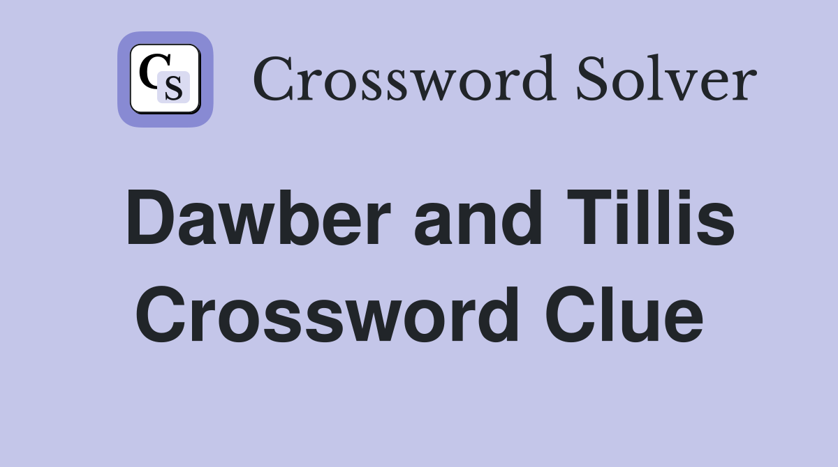 Dawber and Tillis Crossword Clue