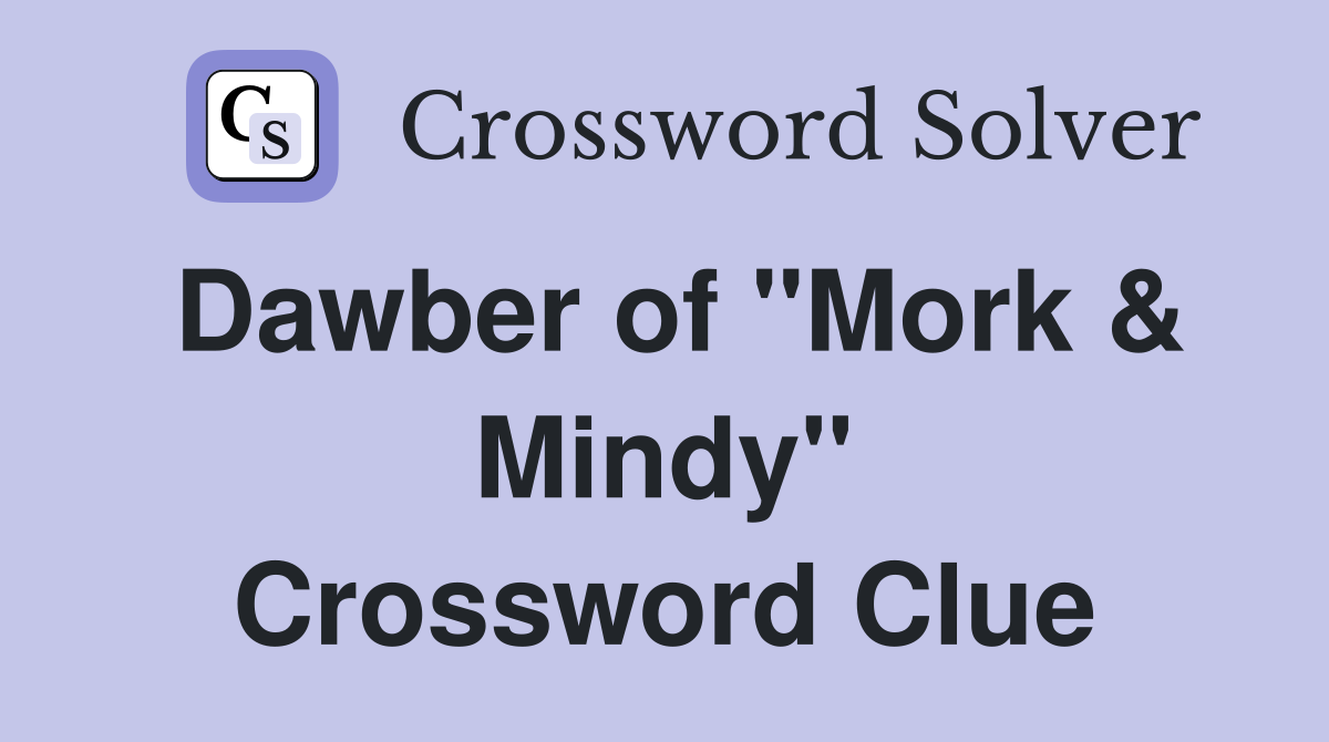 Dawber of "Mork & Mindy" Crossword Clue